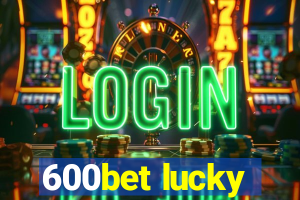600bet lucky