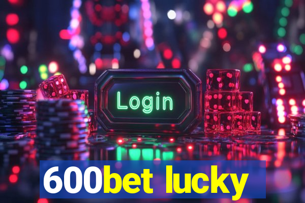600bet lucky