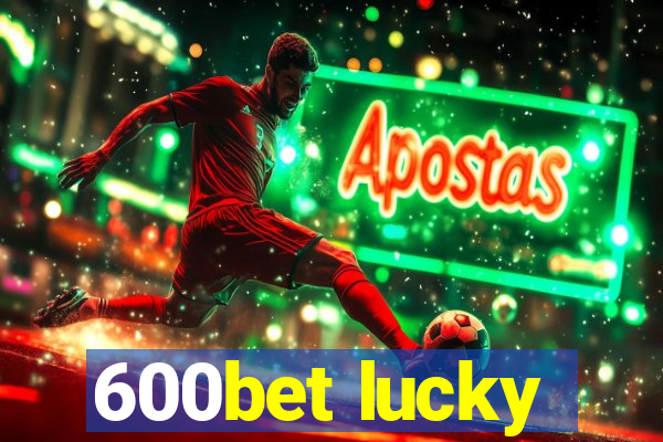 600bet lucky
