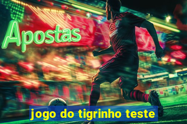 jogo do tigrinho teste