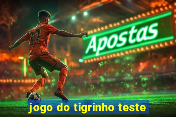 jogo do tigrinho teste
