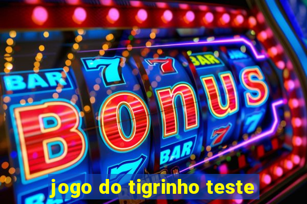 jogo do tigrinho teste