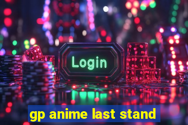 gp anime last stand