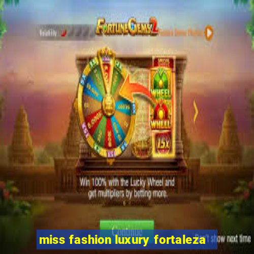 miss fashion luxury fortaleza