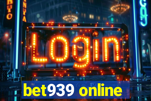bet939 online