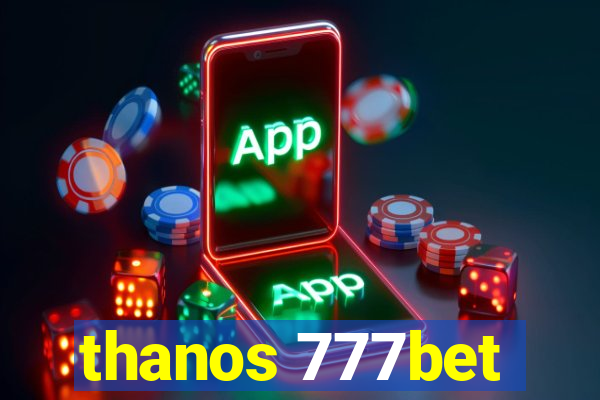 thanos 777bet
