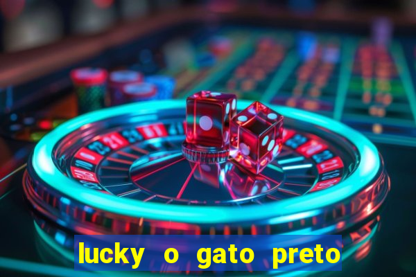 lucky o gato preto filme completo dublado download