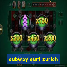 subway surf zurich