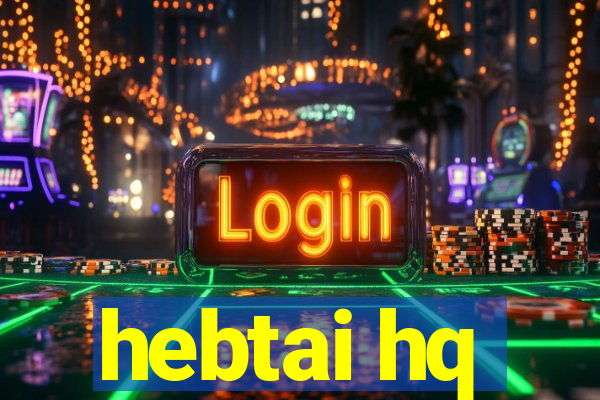 hebtai hq