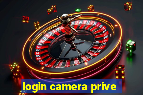 login camera prive