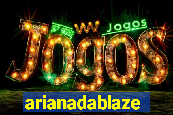 arianadablaze