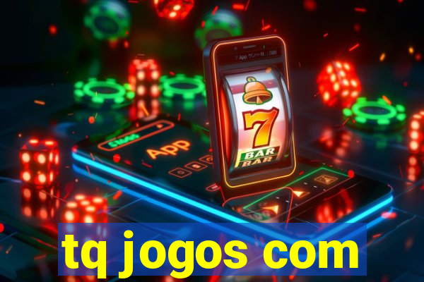 tq jogos com