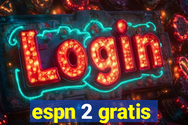 espn 2 gratis