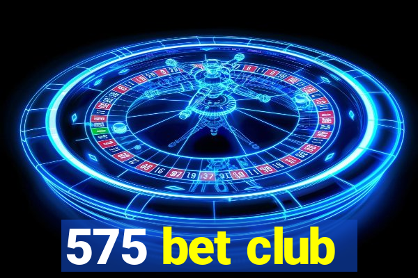 575 bet club
