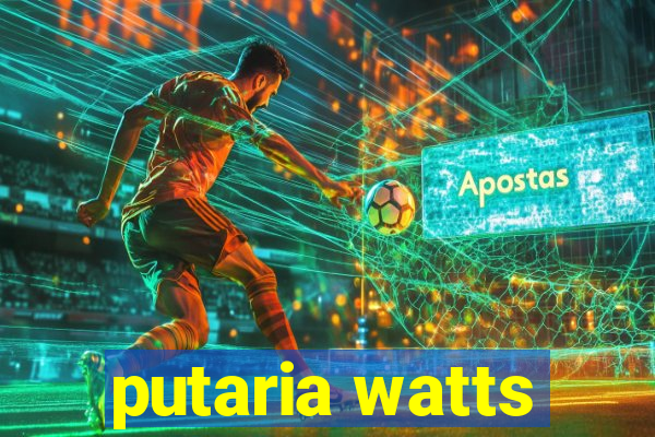 putaria watts
