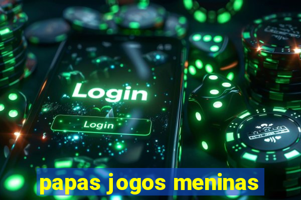 papas jogos meninas