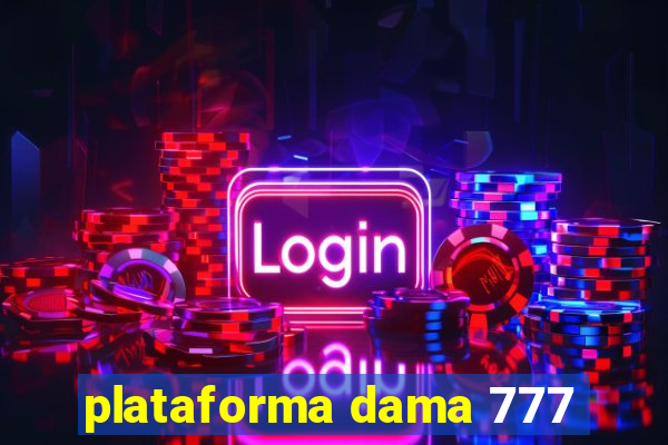 plataforma dama 777