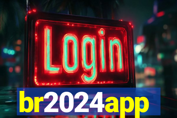 br2024app