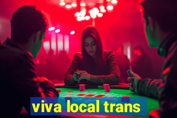 viva local trans