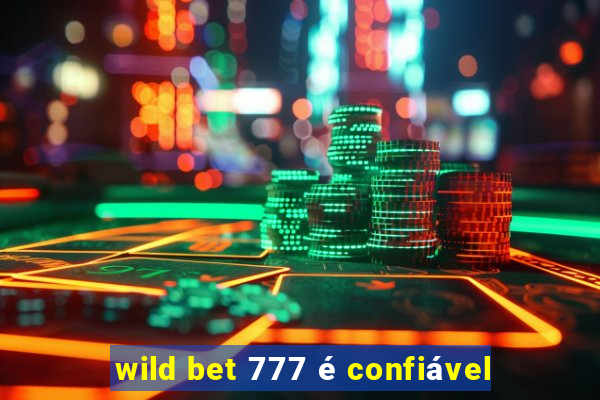 wild bet 777 é confiável
