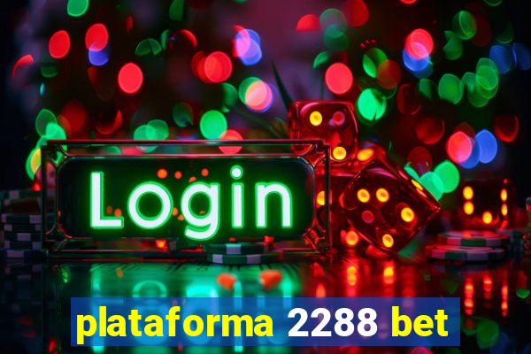 plataforma 2288 bet