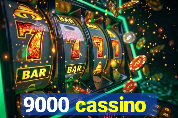 9000 cassino