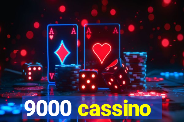 9000 cassino