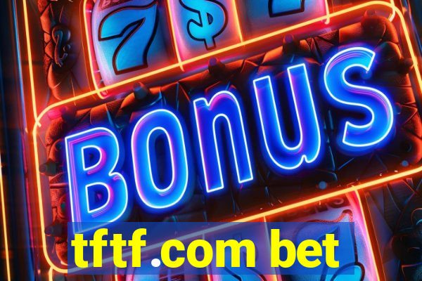 tftf.com bet