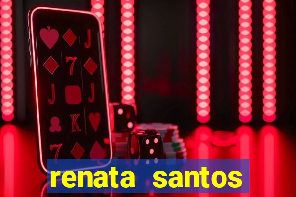 renata santos youtuber pelada