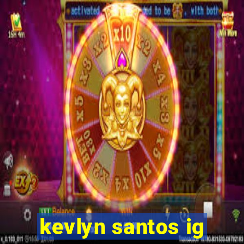 kevlyn santos ig