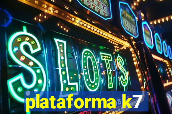 plataforma k7