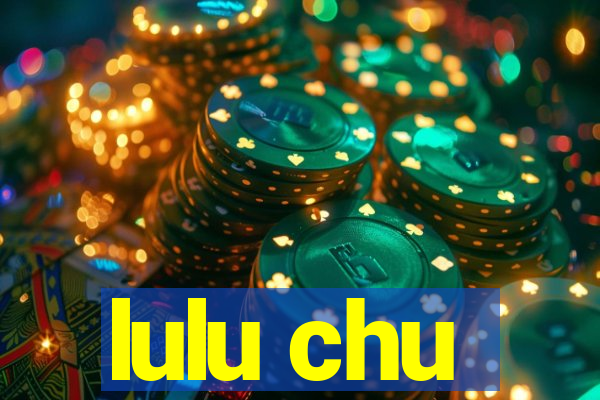 lulu chu