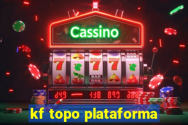 kf topo plataforma