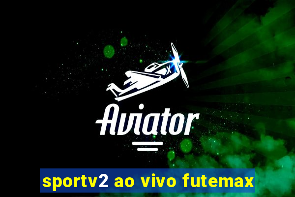 sportv2 ao vivo futemax