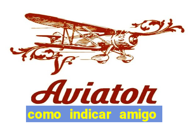 como indicar amigo na bet365