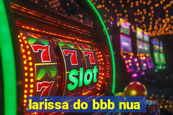 larissa do bbb nua
