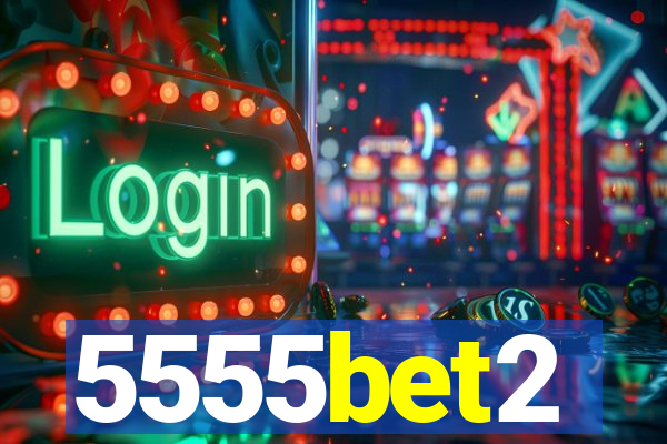 5555bet2