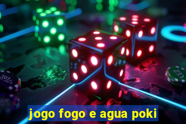 jogo fogo e agua poki