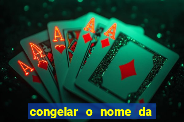 congelar o nome da pessoa no congelador