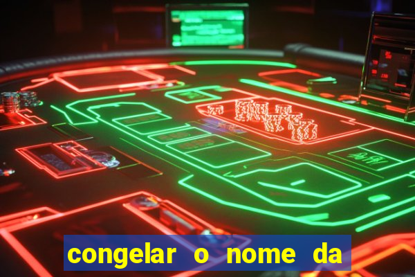 congelar o nome da pessoa no congelador