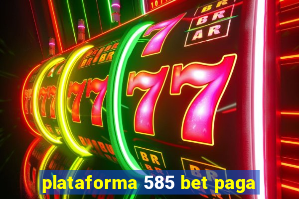 plataforma 585 bet paga