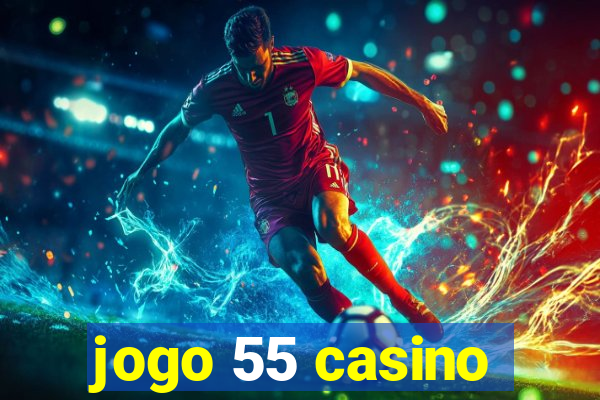 jogo 55 casino