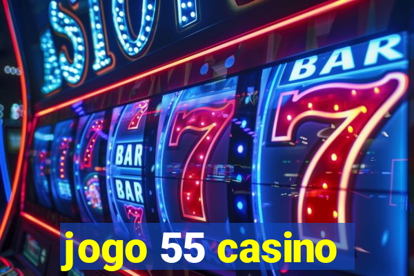 jogo 55 casino