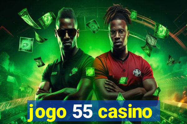 jogo 55 casino