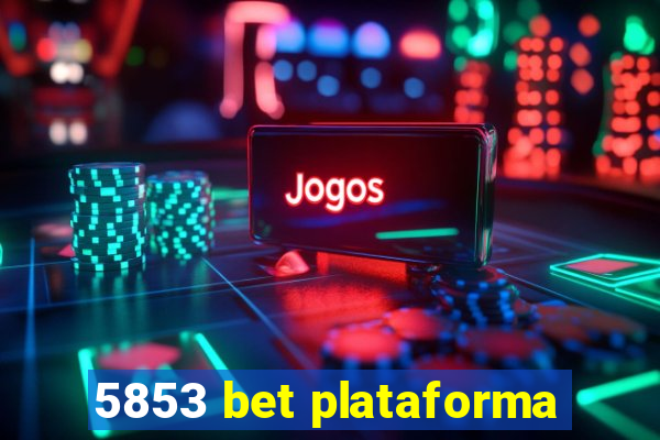 5853 bet plataforma
