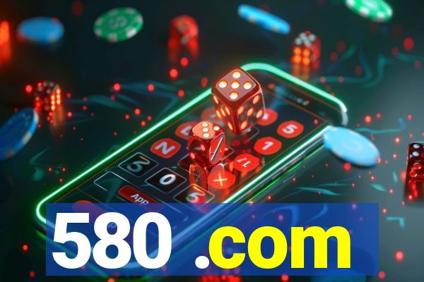 580 .com