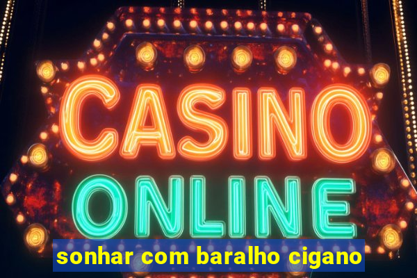 sonhar com baralho cigano