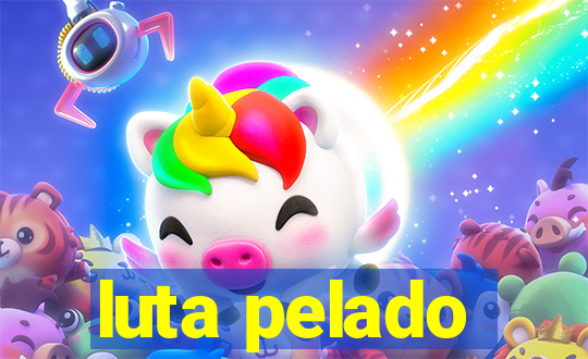 luta pelado