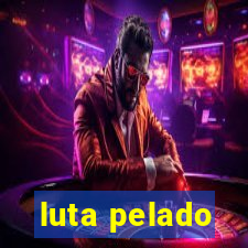 luta pelado