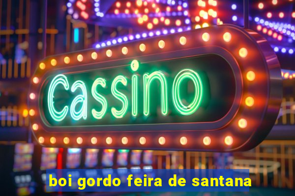 boi gordo feira de santana